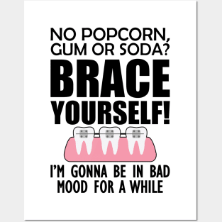Orthodontist - No pop corn, gum or Soda? Brace Yourself! Posters and Art